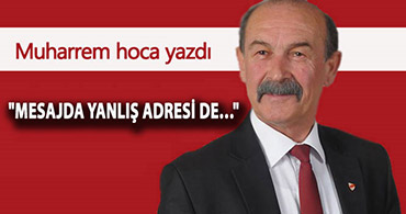 "MESAJDA YANLIŞ ADRESİ DE"