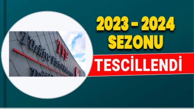 2023-2024 SEZONU RESMEN TESCİLLENDİ