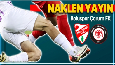 BOLUSPOR ÇORUM FK MAÇI HANGİ KANALLARDA?