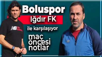 BOLUSPOR IĞDIR FK'YI KONUK EDİYOR