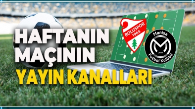 BOLUSPOR MANİSA FK MAÇI HANGİ KANAL DA?