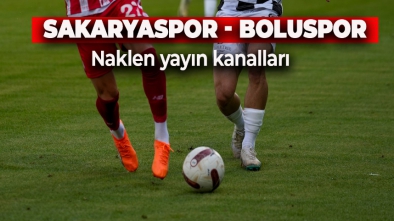 BOLUSPOR SAKARYASPOR MAÇI HANGİ KANALDA?