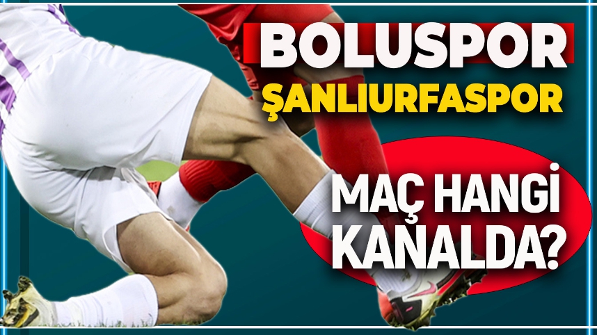 BOLUSPOR ŞANLIURFASPOR MAÇI HANGİ KANALLAR DA?