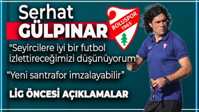 BOLUSPOR IĞDIR FK MAÇINA ODAKLANDI. GÜLPINAR'DAN AÇIKLAMALAR