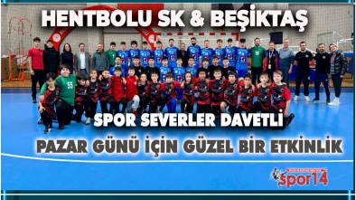 HENTBOLU SK BEŞİKTAŞ'I KONUK EDİYOR, MÜCADELE ÜCRETSİZ...