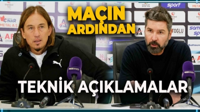 MAÇIN ARDINDAN TEKNİK DİREKTÖRLER KARŞILAŞMAYI DEĞERLENDİRDİ