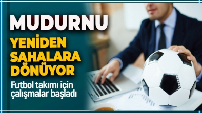 MUDURNU SAHALARA GERİ DÖNÜYOR