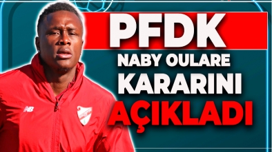 PFDK NABY OULARE İLE İLGİLİ KARARINI VERDİ