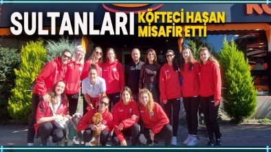 SULTANLARI "KÖFTECİ HASAN" MİSAFİR ETTİ