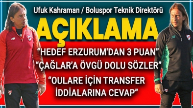 UFUK HOCADAN ERZURUM MAÇI ÖNCESİ AÇIKLAMALAR