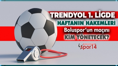 1. LİGDE HAFTANIN HAKEMLERİ AÇIKLANDI