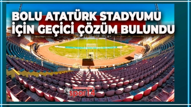 BOLU ATATÜRK STADYUMU İÇİN GEÇİCİ ÇÖZÜM BULUNDU