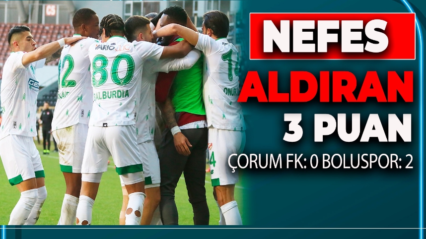 BOLUSPOR ÇORUM FK'YI DEPLASMANDA YIKTI (0-2)