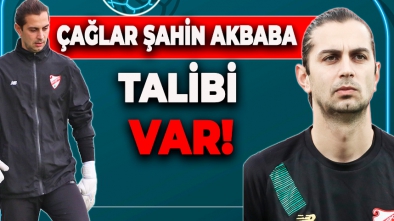 ÇAĞLAR ŞAHİN AKBABA'YA TEKLİF VAR!