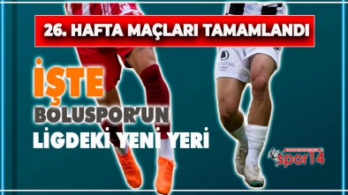 İŞTE BOLUSPOR'UN LİGDEKİ YENİ YERİ